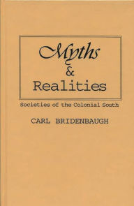 Title: Myths and Realities: Societies of the Colonial South, Author: Bloomsbury Academic