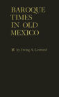 Baroque Times in Old Mexico: Seventeenth-Century Persons, Places and Practices