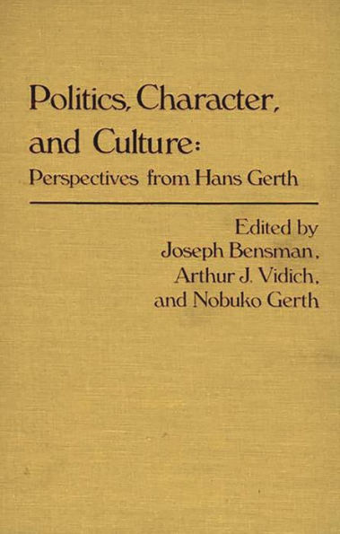 Politics, Character, and Culture: Perspectives from Hans Gerth