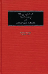 Title: Biographical Dictionary of American Labor, Author: Gary M. Fink