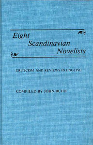 Title: Eight Scandinavian Novelists: Criticism and Reviews in English, Author: John M. Budd