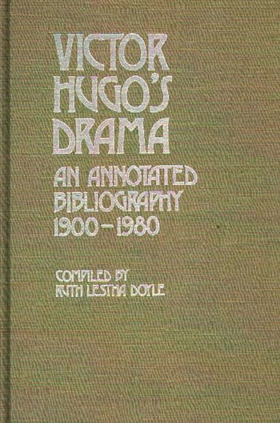 Victor Hugo's Drama: An Annotated Bibliography, 1900-1980
