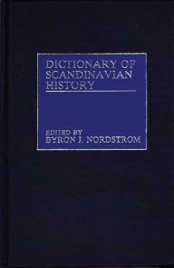 Title: Dictionary of Scandinavian History, Author: Byron J. Nordstrom