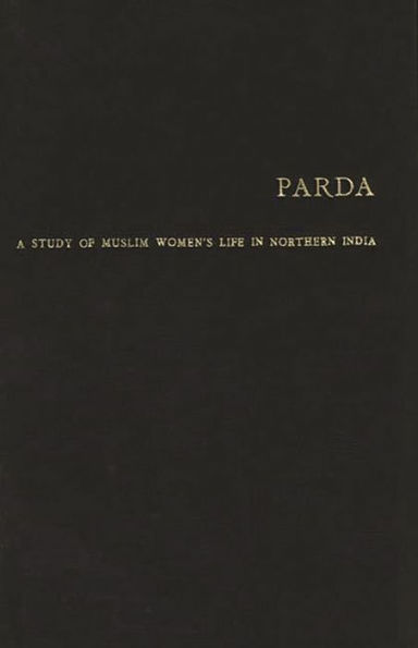 Parda: A Study of Muslim Women's Life in Northern India