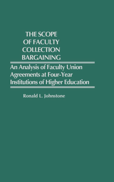The Scope of Faculty Collective Bargaining: An Analysis of Faculty Union Agreements at Four-Year Institutions of Higher Education