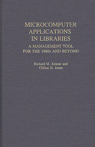 Title: Microcomputer Applications in Libraries: A Management Tool for the 1980s and Beyond, Author: Clifton H. Jones