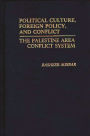 Political Culture, Foreign Policy, and Conflict: The Palestine Area Conflict System