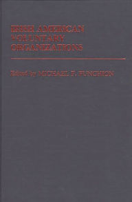 Title: Irish American Voluntary Organizations, Author: Michael F. Funchion