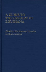 Title: A Guide to the History of Louisiana, Author: Light Townsend Cummins