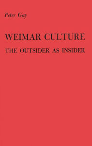 Title: Weimar Culture: The Outsider as Insider, Author: Bloomsbury Academic