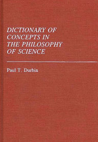 Title: Dictionary of Concepts in the Philosophy of Science, Author: Paul T. Durbin