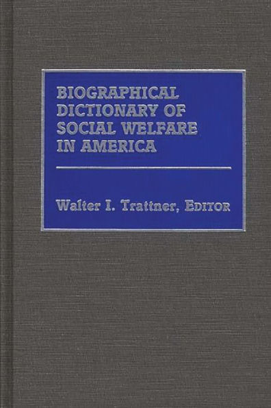 Biographical Dictionary of Social Welfare in America