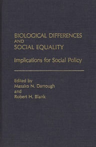 Title: Biological Differences and Social Equality: Implications for Social Policy, Author: Masako Darrough