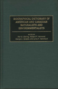 Title: Biographical Dictionary of American and Canadian Naturalists and Environmentalists, Author: George A. Cevasco