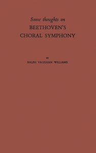 Title: Some Thoughts on Beethoven's Choral Symphony with Writings on Other Musical Subjects, Author: Bloomsbury Academic