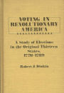 Voting in Revolutionary America: A Study of Elections in the Original Thirteen States, 1776-1789