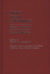 Title: More Than Drumming: Essays on African and Afro-Latin American Music and Musicians, Author: Bloomsbury Academic