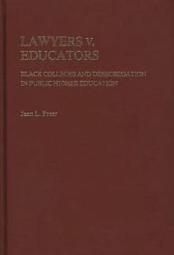 Title: Lawyers v. Educators: Black Colleges and Desegregation in Public Higher Education, Author: Jean Preer