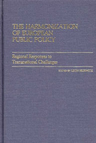 Title: The Harmonization of European Public Policy: Regional Responses to Transnational Challenges, Author: Leon Hurwitz