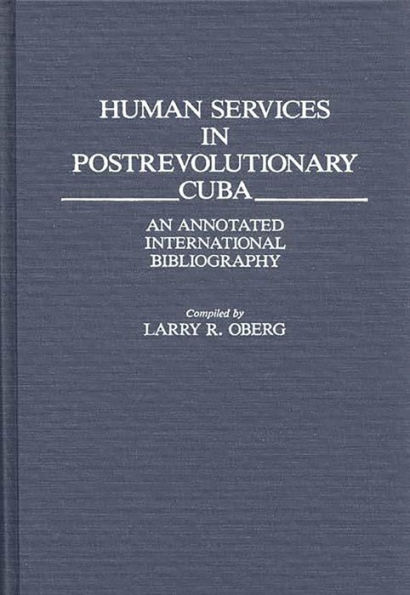 Human Services in Postrevolutionary Cuba: An Annotated International Bibliography