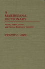 A Marihuana Dictionary: Words, Terms, Events, and Persons Relating to Cannabis