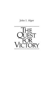 Title: The Quest for Victory: The History of the Principles of War, Author: John I. Alger