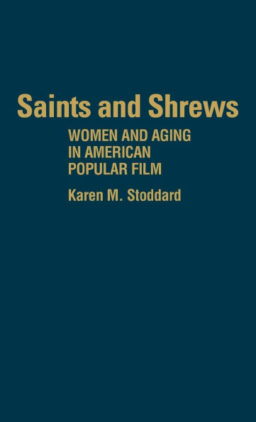 Saints and Shrews: Women and Aging in American Popular Film