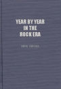 Year by Year in the Rock Era: Events and Conditions Shaping the Rock Generations that Reshaped America