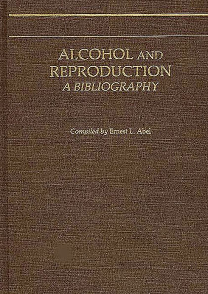 Alcohol and Reproduction: A Bibliography