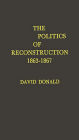 The Politics of Reconstruction, 1863-1867