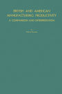 British and American Manufacturing Productivity: A Comparison and Interpretation