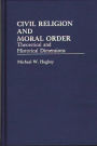 Civil Religion and Moral Order: Theoretical and Historical Dimensions