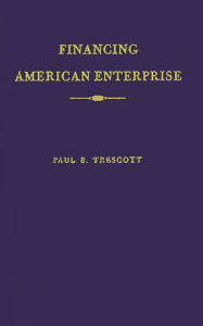 Title: Financing American Enterprise: The Story of Commercial Banking, Author: Bloomsbury Academic