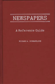 Title: Newspapers: A Reference Guide, Author: Richard A. Schwarzlose