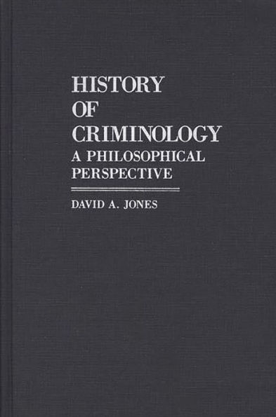 History of Criminology: A Philosophical Perspective