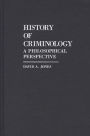 History of Criminology: A Philosophical Perspective