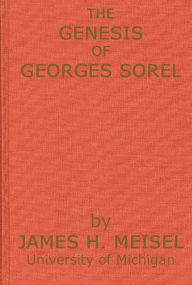 Title: The Genesis of Georges Sorel: An Account of his Formative Period Followed by a Study of his Influence, Author: Bloomsbury Academic