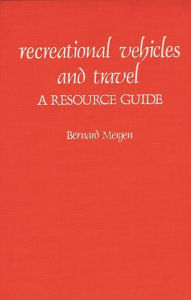 Title: Recreational Vehicles and Travel: A Resource Guide, Author: Bernard Mergen