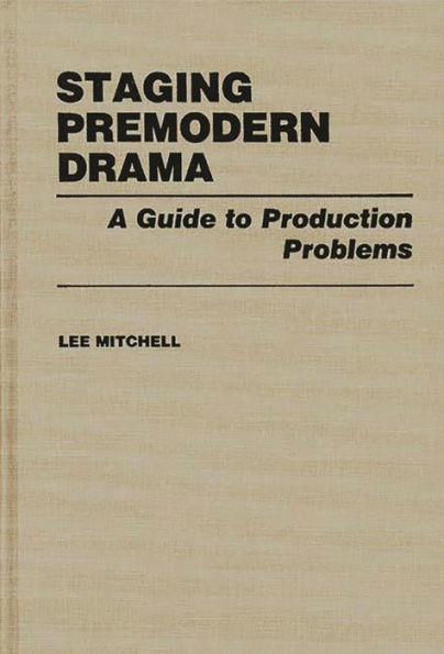 Staging Premodern Drama: A Guide to Production Problems