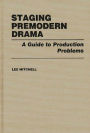 Staging Premodern Drama: A Guide to Production Problems