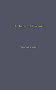 Title: The Impact of Unionism on Wage-Income Ratios in the Manufacturing Sector of the Economy, Author: Bloomsbury Academic