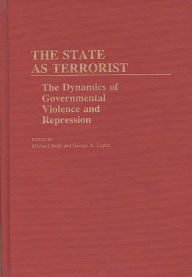 Title: The State as Terrorist: The Dynamics of Governmental Violence and Repression, Author: George Lopez