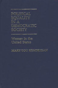 Title: Political Equality in a Democratic Society: Women in the United States, Author: Mary Lou Kendrigan