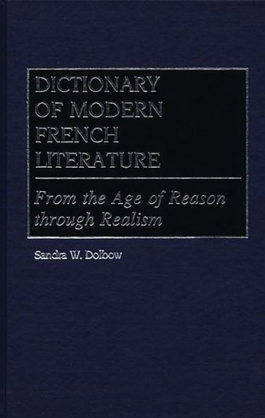 Dictionary of Modern French Literature: From the Age of Reason Through Realism
