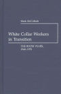 White Collar Workers in Transition: The Boom Years, 1940-1970