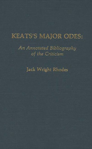 Keats's Major Odes: An Annotated Bibliography of the Criticism