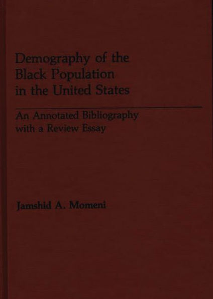 Demography of the Black Population in the United States: An Annotated Bibliography with a Review Essay