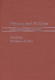Title: Women and Folklore: A Bibliographic Survey, Author: Frank A. De Caro