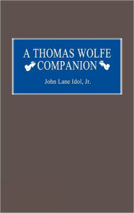 Title: A Thomas Wolfe Companion, Author: John L. Idol
