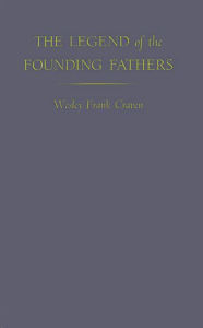 Title: The Legend of the Founding Fathers, Author: Bloomsbury Academic